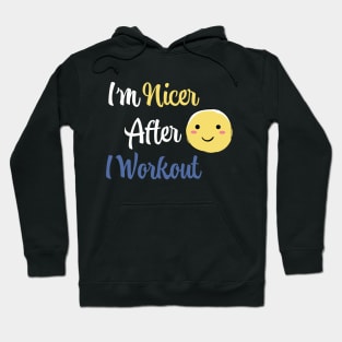 I'm Nicer After I Workout Hoodie